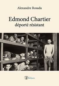 Edmond Chartier, Déporté Résistant