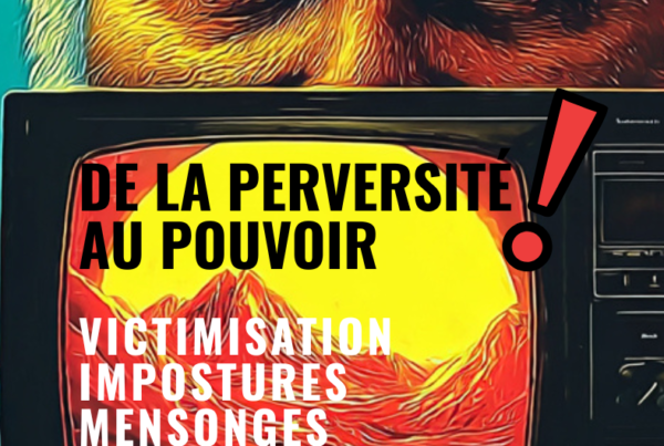 de la perversité au pouvoir