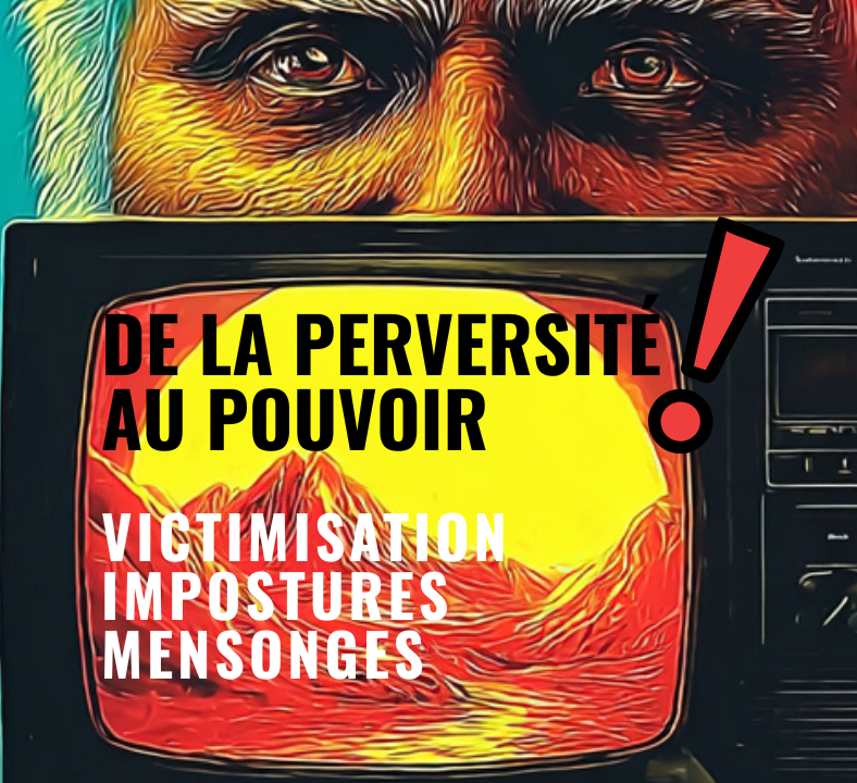 de la perversité au pouvoir