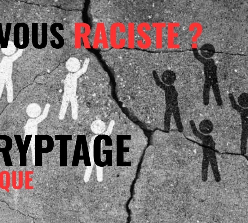 ÊTES VOUS RACISTE DÉCRYPTAGE